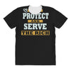 to protect and serve the rich All Over Women's T-shirt
