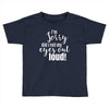i'm sorry did i roll ... Toddler T-shirt