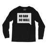 no ban no wall Long Sleeve Shirts