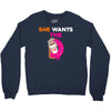 She Wants D - Dunkin Donuts Crewneck Sweatshirt