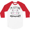 i'm getting meowied 3/4 Sleeve Shirt