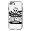 Queens Are Born In March iPhone 8