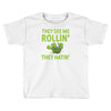 they see me rolling they hating Toddler T-shirt