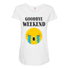 goodbye weekend Maternity Scoop Neck T-shirt