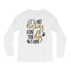 IT'S NOT DRINKING ALONE IF YOUR DOG IS HOME Long Sleeve Shirts
