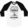 I Don't Need Therapy Just to Go Kayaking 3/4 Sleeve Shirt