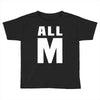 All M Toddler T-shirt