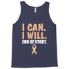 I Can I Will End Of The Story Tank Top