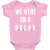 Friends Quote - We Were On A Break Baby Onesie