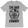 You Only Live Once It as a Cowboy T-Shirt