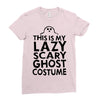 this is my lazy ghost costume 2 Ladies Fitted T-Shirt