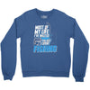 most of my life Crewneck Sweatshirt