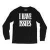i have issues Long Sleeve Shirts