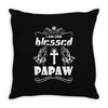 I Am One Blessed Papaw Throw Pillow