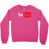 you suck Crewneck Sweatshirt