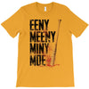 eeny meeny miny moe T-Shirt