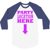 party location here 3/4 Sleeve Shirt