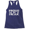 proud to be a freak Racerback Tank