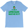 leprechauns made me do it T-Shirt