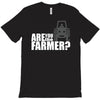 are you the farmer T-Shirt