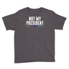 not my president Youth Tee