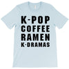 k pop coffee ramen k dramas T-Shirt