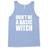 don&rsquo;t be a basic witch Tank Top