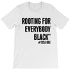 i&rsquo;m rooting for everybody black T-Shirt