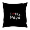I Love My Papa Throw Pillow