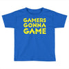 Gamers Gonna Game Toddler T-shirt