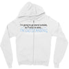 im going to go stand outside so if anyone asks im outstanding Zipper Hoodie
