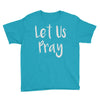 let us pray Youth Tee
