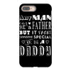 any man can be a father but it takes someone special to be a daddy 2 iPhone 8 Plus