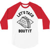 let's taco bout it 3/4 Sleeve Shirt
