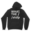 what the f stop Hoodie