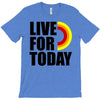 live for today T-Shirt