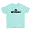 be rational (2) Youth Tee