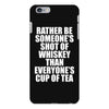 Rather Be Someone's Shot Of Whiskey iPhone 6/6s Plus Case