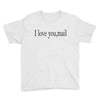 i love you mail Youth Tee