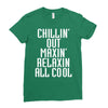 Chillin Out Maxin Relaxin All Cool Ladies Fitted T-Shirt