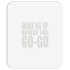 wake me up before you go go Mousepad