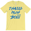 Thasss Muh Boiii T-Shirt