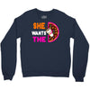 She Wants The D - Dunkin Donuts Crewneck Sweatshirt