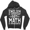 english is important but math is importanter Zipper Hoodie