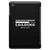 Sarcastic Comment Loading Please Wait iPad Mini