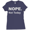 nope not today Ladies Fitted T-Shirt