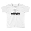 In My Defense I WAs Left Unsupervised Toddler T-shirt