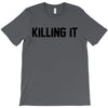 killing it bullet T-Shirt