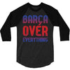 barca over everything!! 3/4 Sleeve Shirt