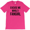 excuse me while i fangirl T-Shirt